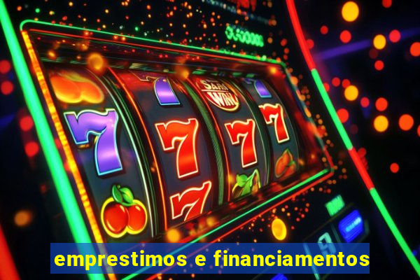 emprestimos e financiamentos